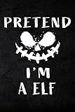 Wine Tasting Journal - Pretend I'm a Elf Funny Outfit Elves Christmas Gift Art: Log Book for Wine...