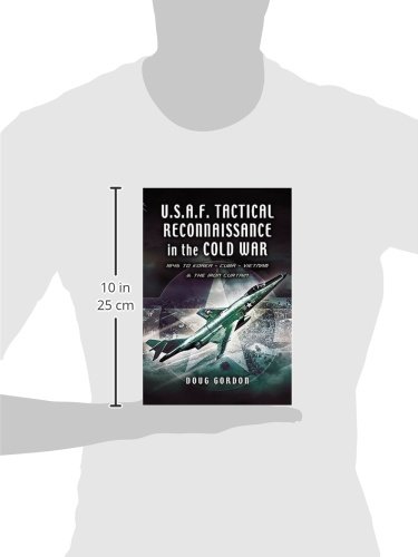 Tactical Reconnaissance in the Cold War: 1945 to Korea, Cuba, Vietnam and The Iron Curtain (Pen and Sword Large Format Aviation Books)