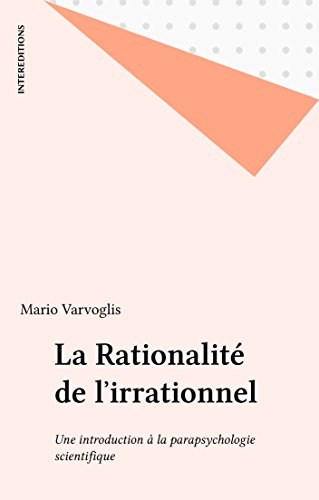 Télécharger La Rationalité de l'irrationnel: Une introduction à la parapsychologie scientifique PDF