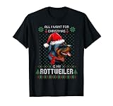 all i want for christmas is my rottweiler natale ugly maglietta