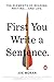First You Write a Sentence: The Elements of Reading, Writing . . . and Life