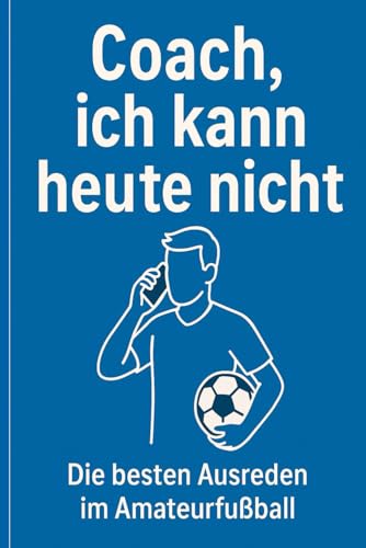 Coach, ich kann heute nicht: Die besten Ausreden im Amateurfußball
