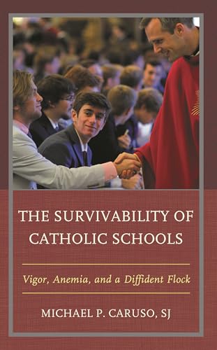 The Survivability of Catholic Schools: Vigor, Anemia, and a Diffident Flock