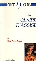 PRIER 15 JOURS AVEC CLAIRE D'ASSISE 2853133923 Book Cover