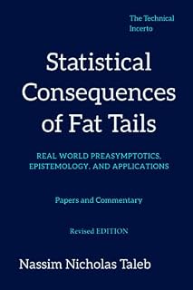 Statistical Consequences of Fat Tails: Real World Preasymptotics, Epistemology, and Applications (Revised Edition)