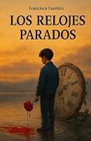 Los Relojes Parados (Spanish Edition) B0F7M6FF68 Book Cover