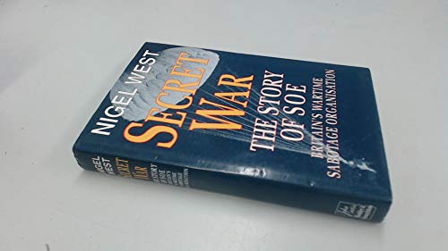 Secret War: Story of S.O.E., Britain's Wartime Sabotage Organisation (A John Curtis book)
