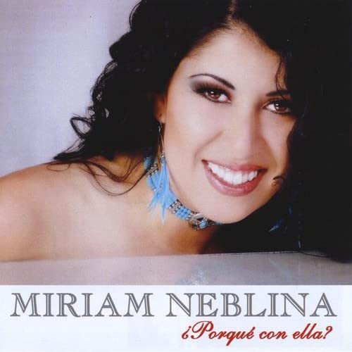 Miriam Neblina Porque Con Ella? Music