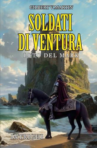 Soldati di ventura: Leto del Mark (Italian Edition)