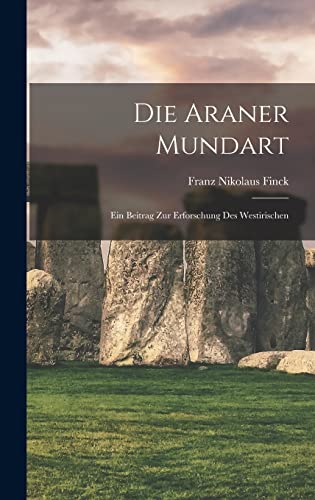 Die Araner Mundart; Ein Beitrag zur Erforschung des Westirischen (German Edition)