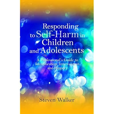 Responding to Self-Harm in Children and Adolescents