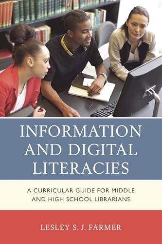 Information and Digital Literacies: A Curricular Guide for Middle and High School Librarians