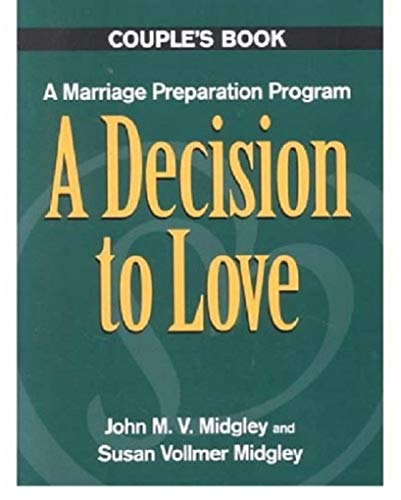 A Decision to Love: A Marriage Preparation Program : Couple's Book