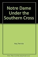 Notre Dame Under the Southern Cross 0869752340 Book Cover