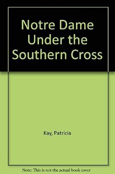 Paperback Notre Dame Under the Southern Cross Book