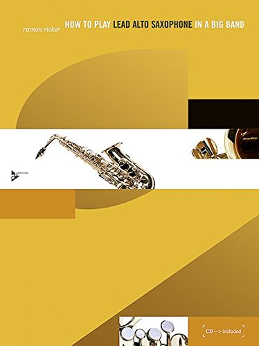 How to Play Lead Alto Saxophone in a Big Band: Book & CD (Advance Music)