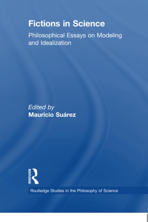 Fictions in Science: Philosophical Essays on Modeling and Idealization (Routledge Studies in the Philosophy of Science)      1st Edition