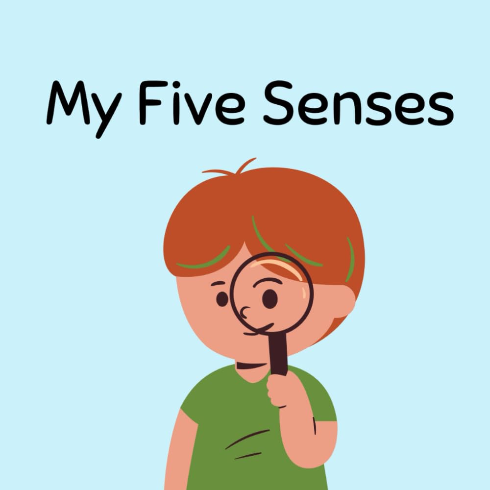 My Five Senses: Fun Learning Book About the Five Senses for Curious Kids | Discover Your Five Senses with Fun Facts