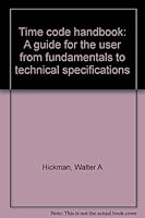 Time code handbook: A guide for the user from fundamentals to technical specifications B00070N6ZO Book Cover