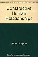 Constructive Human Relationships B000MOJDH0 Book Cover