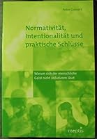 Normativität, Intentionalität Und Praktische Schlüsse: Warum Sich Der Menschliche Geist Nicht Reduzieren Lässt 3897851733 Book Cover