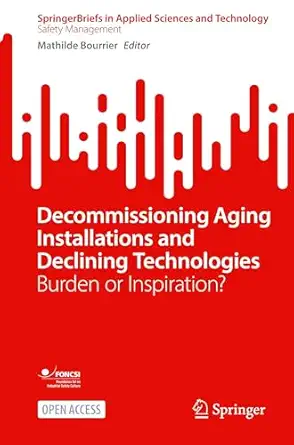 Decommissioning Aging Installations and Declining Technologies: Burden or Inspiration? Decommissioning Aging Installations and Declining Technologies: Burden or Inspiration? book cover