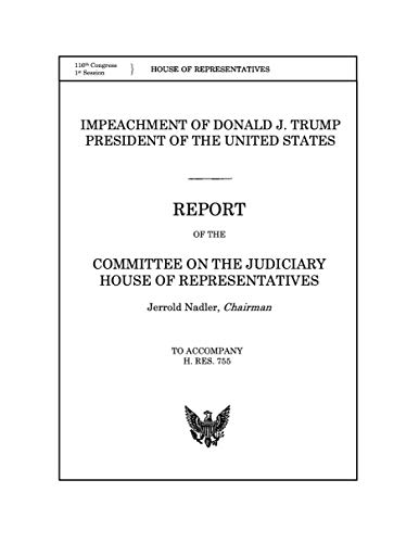 Judiciary Committee Report on the Impeachment of Donald Trump: Includes the Report of the Intelligence Committee Judiciary Committee Report on the Impeachment of Donald Trump: Includes the Report of the Intelligence Committee