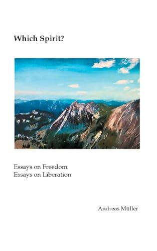 Which Spirit?: Essays On Freedom - Essays On Liberation