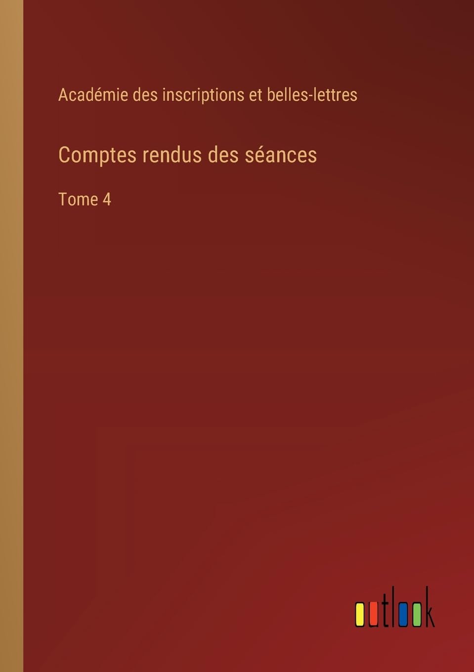 Comptes rendus des séances: Tome 4