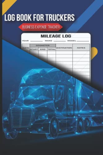 Log Books For Truck Drivers: Business Expense Tracker, Mileage Log Book For Taxes ,Gas Mileage Log, Mileage Log Book Track And Record, Vehicle ... Expense Tracker, Mileage Log Book 6*9 Inches