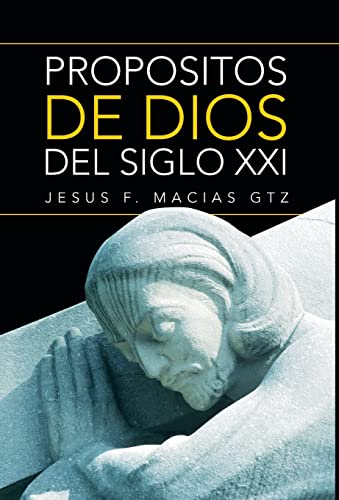 Propositos de Dios del Siglo XXI (Spanish Edition)