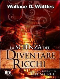 La scienza del diventare ricchi (I classici della scienza della mente) di Wattles, Wallace D. (2009) Tapa dura