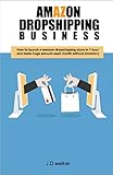 Amazon Dropshipping Business: How to launch a amazon dropshipping store in 1hour and make huge amount of money without inventory