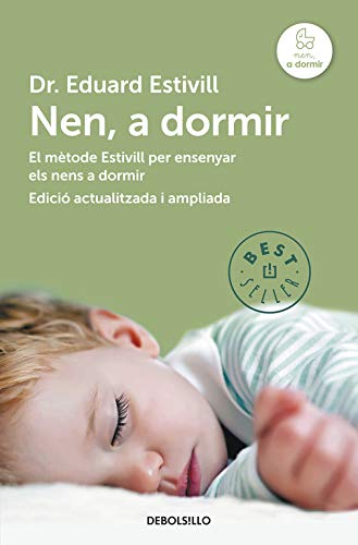Nen, a dormir (edició actualitzada i ampliada): El Mètode Estivill per ensenyar els nens a dormir Nen, a dormir (edició actualitzada i ampliada): El Mètode Estivill per ensenyar els nens a dormir