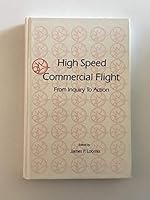 High Speed Commercial Flight: From Inquiry to Action : Proceedings of the Second High Speed Commercial Flight Symposium, Columbus, Ohio October 19-2 0935470492 Book Cover