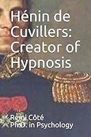 H?nin de Cuvillers - the Creator of Hypnosis 1521927863 Book Cover