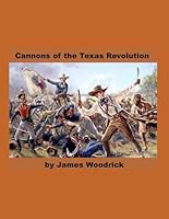 Cannons of the Texas Revolution 1512394459 Book Cover