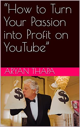 Amazon.co.jp: “How to Turn Your Passion into Profit on YouTube ...
