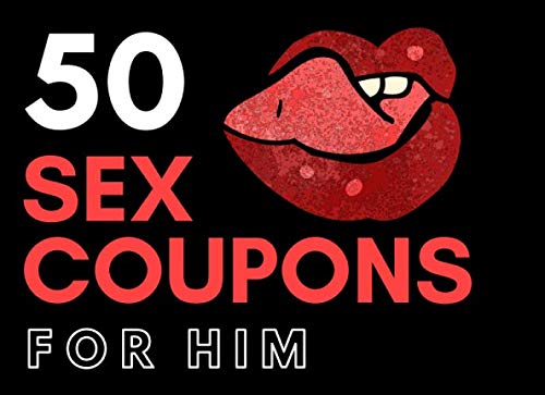 50 Sex Coupons for Him: Sex Vouchers For Man. Unique Naughty Coupons for Your Boyfriend, Husband. Anniversary, Birthday, Christmas, Valentines day gift for him.