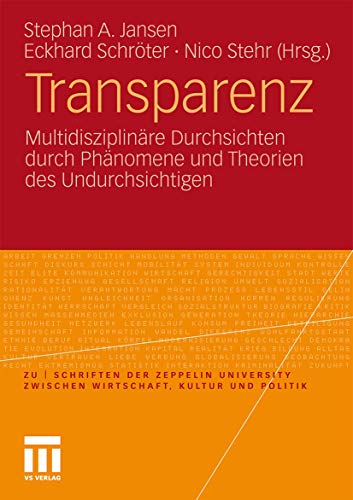 Preisvergleich Produktbild Transparenz: Multidisziplinäre Durchsichten durch Phänomene und Theorien des Undurchsichtigen (zu / schriften der Zeppelin Universität. zwischen Wirtschaft, Kultur und Politik)
