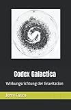 Codex Galactica: Wirkungsrichtung der Gravitation (Das verwobene Leben des Primo Alfonso di Mera) - Jerry Fusco 