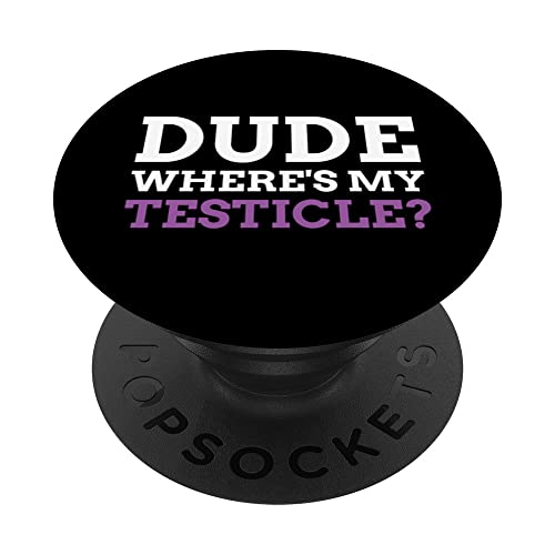 Dude Where's My Testicle? Radical Inguinal Orchiectomy PopSockets Swappable PopGrip, Black