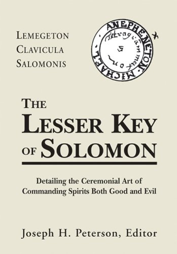 Lesser Key of Solomon: Detailing the Ceremonial Art of Commanding Spirits Booth Good and Evil: Lemegeton Clavicula Salomonis