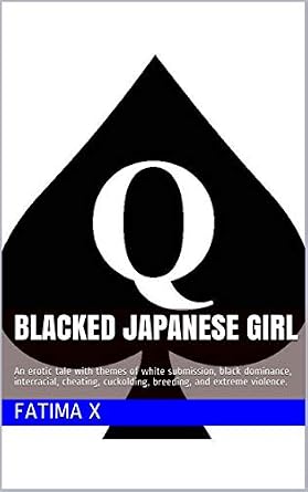 Blacked Japanese Girl: An erotic tale with themes of white submission