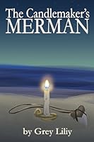 The Candlemaker's Merman 194316102X Book Cover