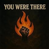 You Were There