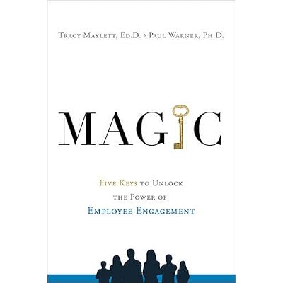 MAGIC: Five Keys to Unlock the Power of Employee Engagement