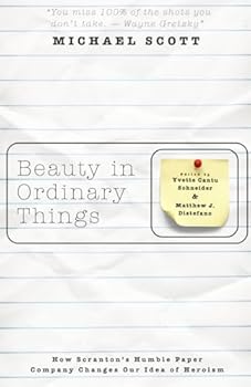 Paperback Beauty in Ordinary Things: How Scranton’s Humble Paper Company Changes Our Idea of Heroism Book