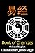 I Ching: Bilingual Edition, English and Chinese: The Book of Change