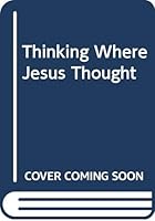 Thinking Where Jesus Thought B0007DLXYW Book Cover